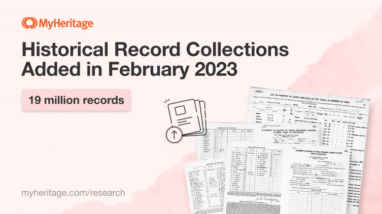MyHeritage Adds 19 Million Records in February 2023