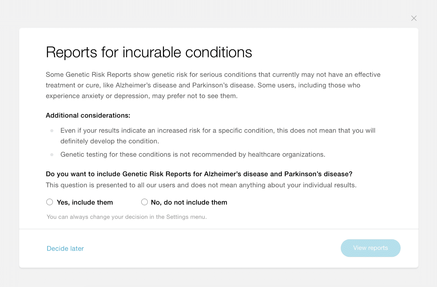 You can decide if you’d like to receive genetic risk reports for Alzheimer’s and Parkinson’s