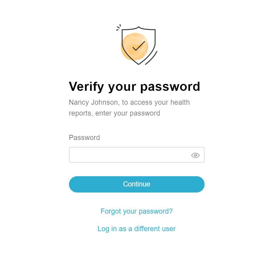 You’ll be prompted to enter your password when you access your health reports 